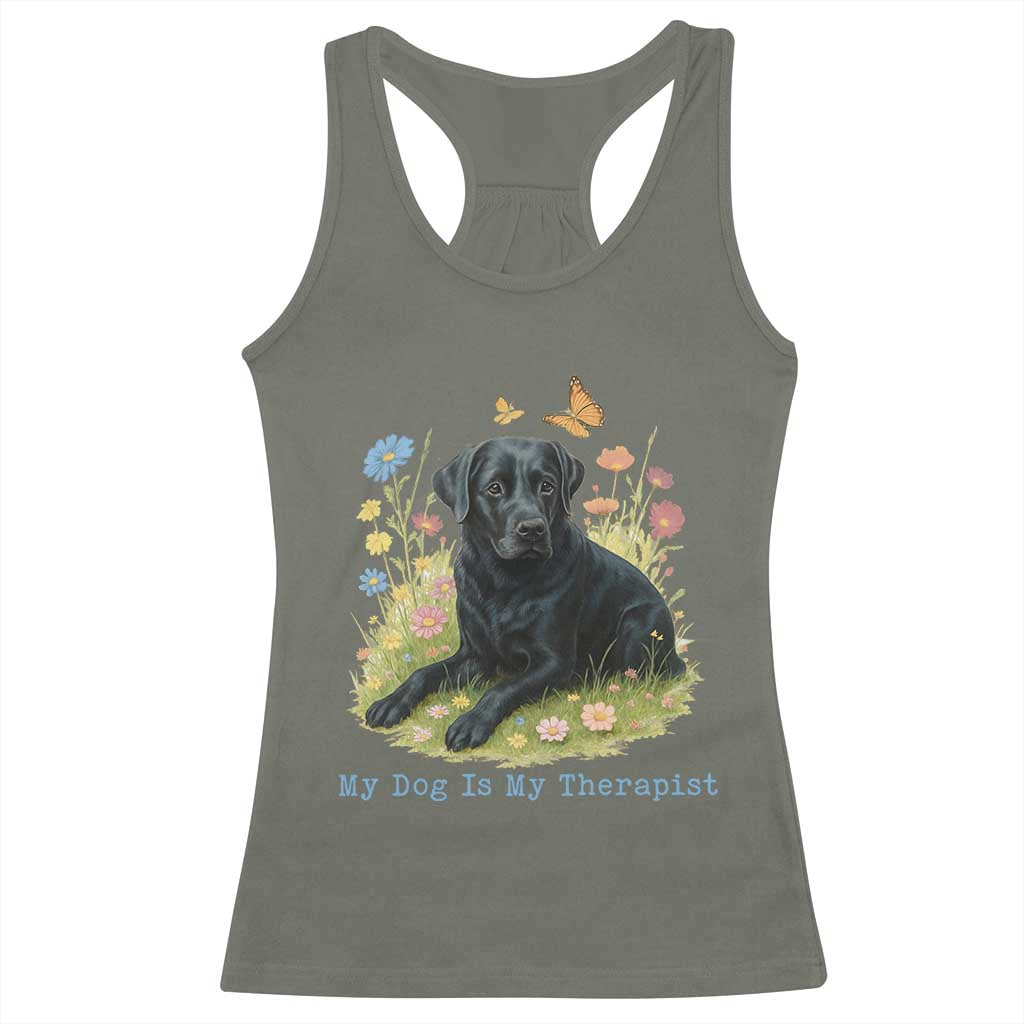 My Dog Is My Therapist Racerback Tank Top Labrador Retriever Lover Gift TS12 Military Green Print Your Wear