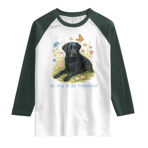 My Dog Is My Therapist Raglan Shirt Labrador Retriever Lover Gift TS12 White Dark Forest Green Print Your Wear
