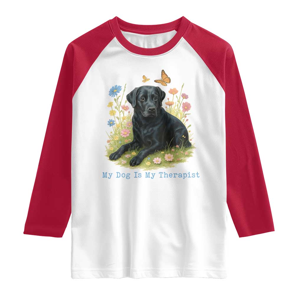 My Dog Is My Therapist Raglan Shirt Labrador Retriever Lover Gift TS12 White Red Print Your Wear