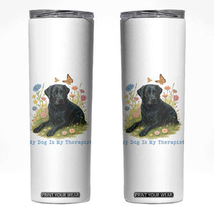 My Dog Is My Therapist Skinny Tumbler Labrador Retriever Lover Gift TS12 White Print Your Wear