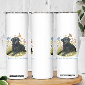 My Dog Is My Therapist Skinny Tumbler Labrador Retriever Lover Gift TS12 Print Your Wear
