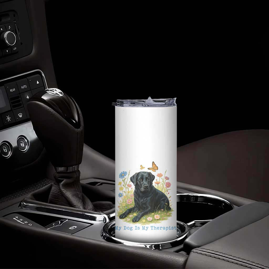 My Dog Is My Therapist Skinny Tumbler Labrador Retriever Lover Gift TS12 Print Your Wear