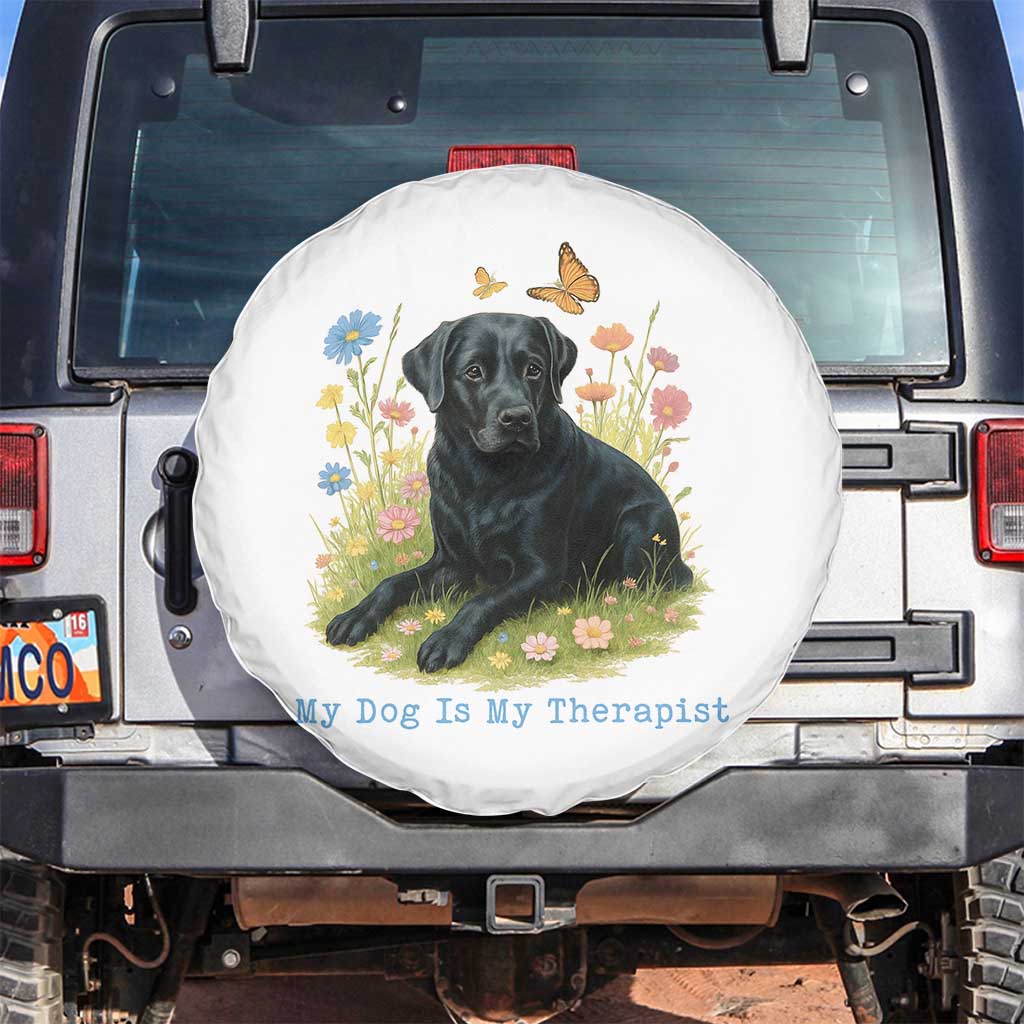 My Dog Is My Therapist Spare Tire Cover Labrador Retriever Lover Gift TS12 No hole White Print Your Wear