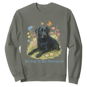 My Dog Is My Therapist Sweatshirt Labrador Retriever Lover Gift TS12 Military Green Print Your Wear