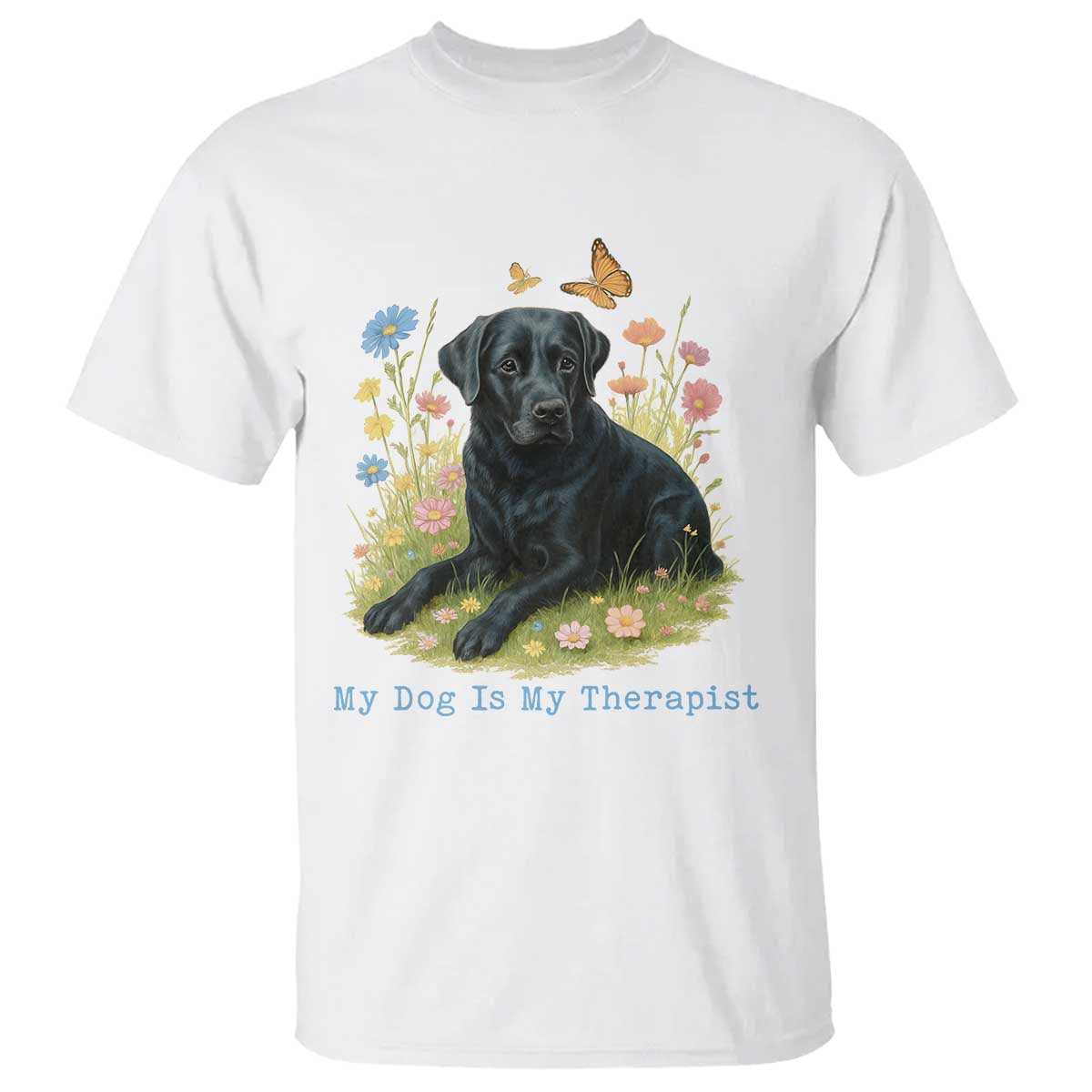 My Dog Is My Therapist T Shirt Labrador Retriever Lover Gift TS12 White Print Your Wear