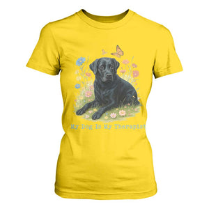 My Dog Is My Therapist T Shirt For Women Labrador Retriever Lover Gift TS12 Daisy Print Your Wear