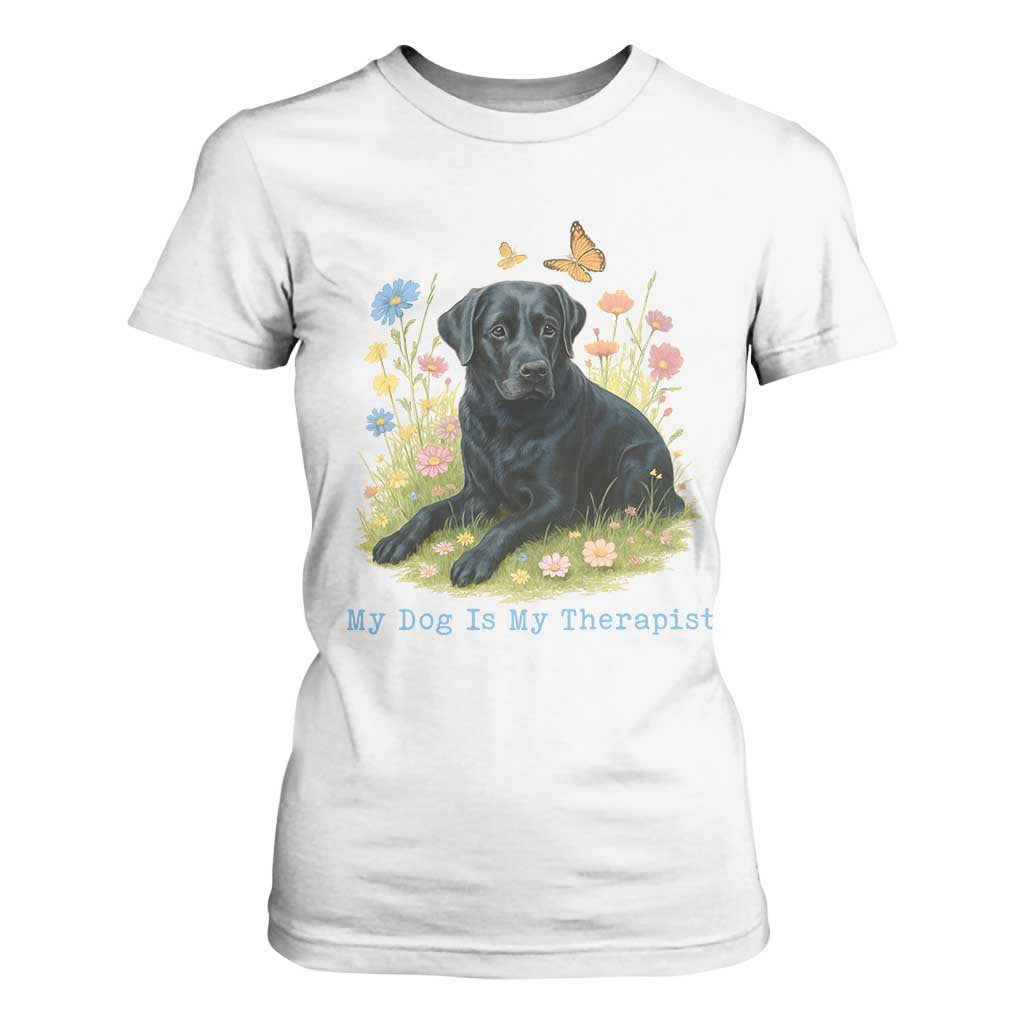 My Dog Is My Therapist T Shirt For Women Labrador Retriever Lover Gift TS12 White Print Your Wear