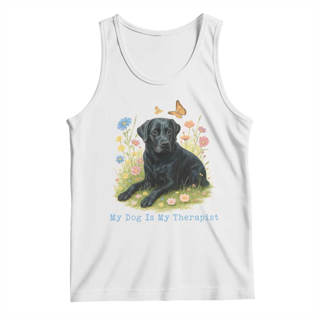 My Dog Is My Therapist Tank Top Labrador Retriever Lover Gift TS12 White Print Your Wear