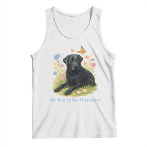 My Dog Is My Therapist Tank Top Labrador Retriever Lover Gift TS12 White Print Your Wear