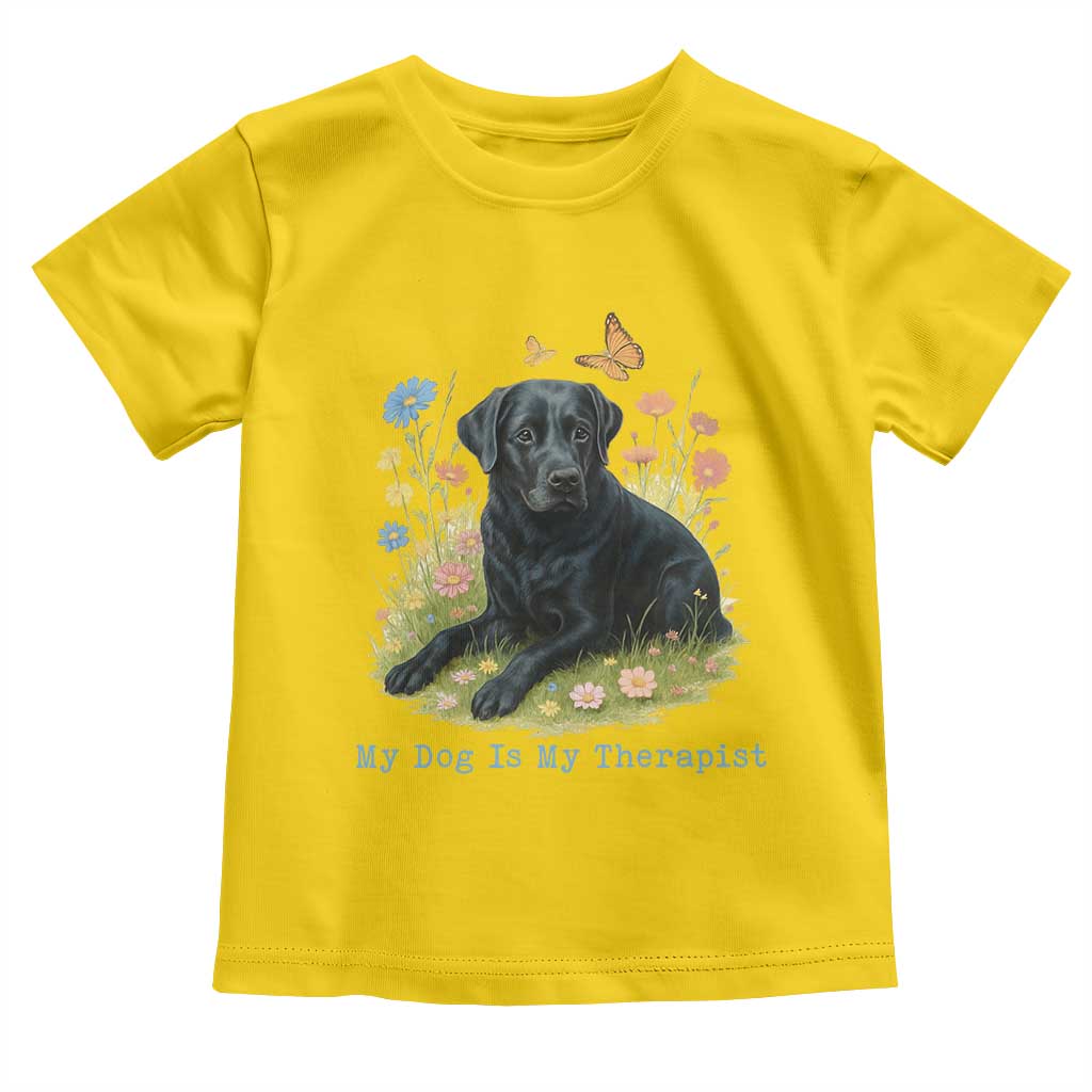 My Dog Is My Therapist Toddler T Shirt Labrador Retriever Lover Gift TS12 Daisy Print Your Wear