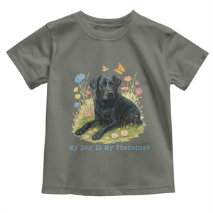 My Dog Is My Therapist Toddler T Shirt Labrador Retriever Lover Gift TS12 Military Green Print Your Wear
