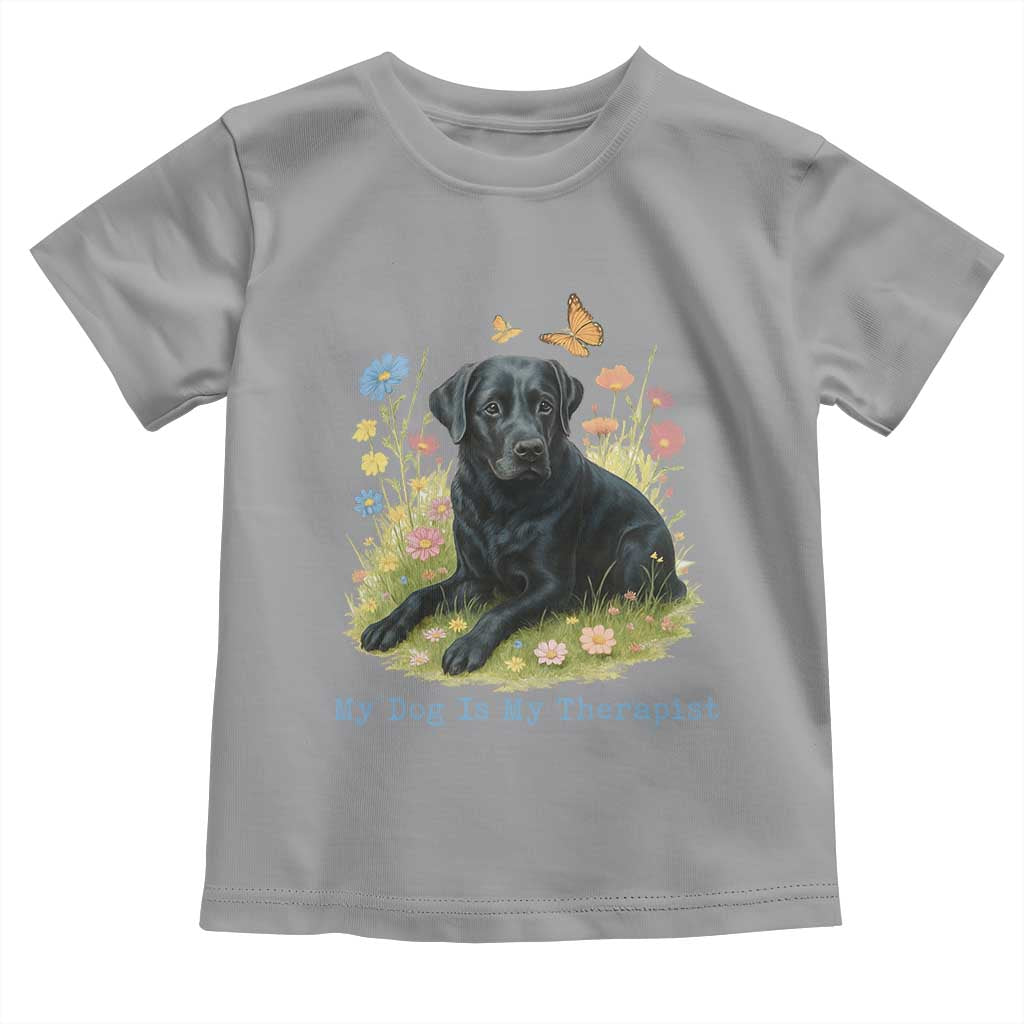 My Dog Is My Therapist Toddler T Shirt Labrador Retriever Lover Gift TS12 Sport Gray Print Your Wear