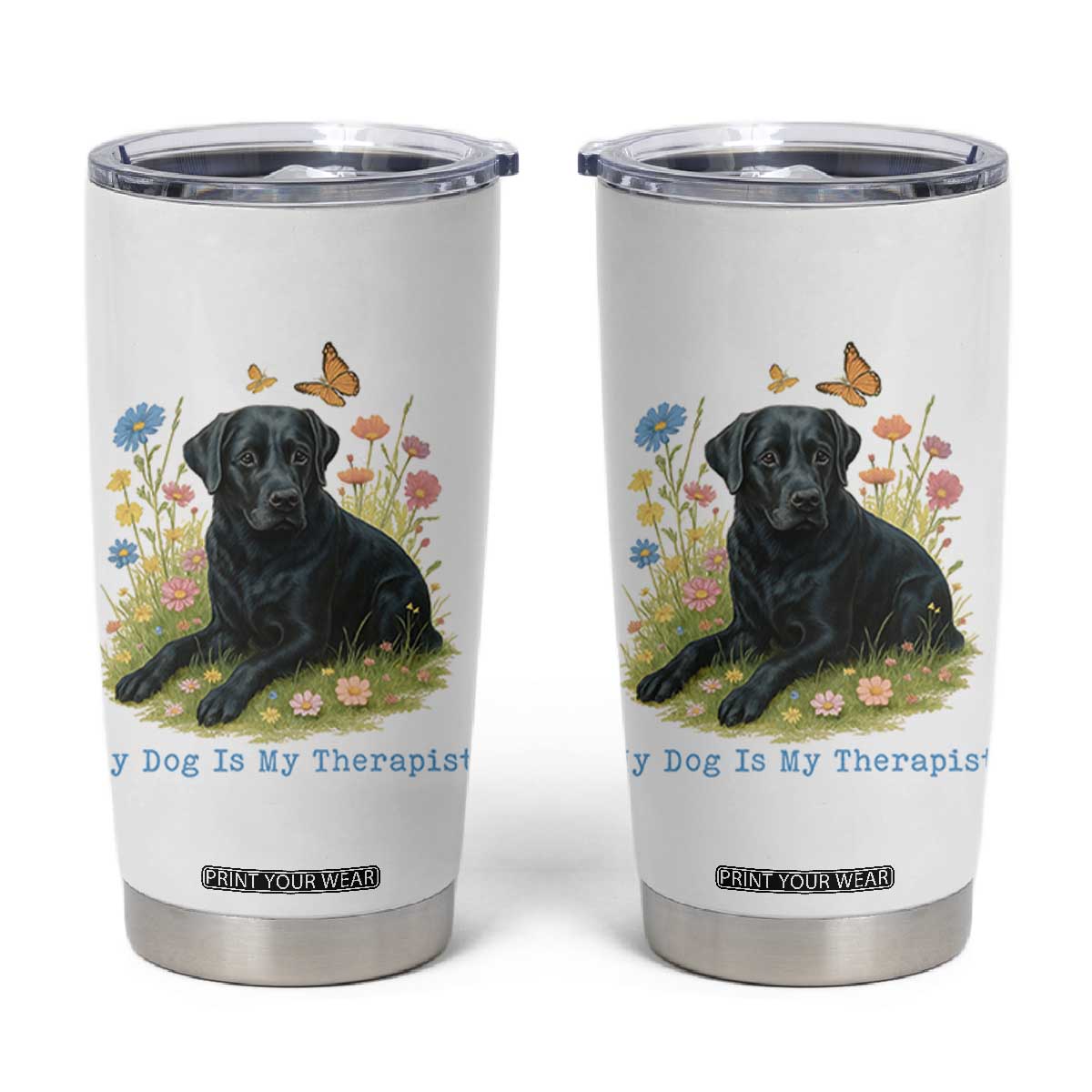 My Dog Is My Therapist Tumbler Cup Labrador Retriever Lover Gift TS12 White Print Your Wear