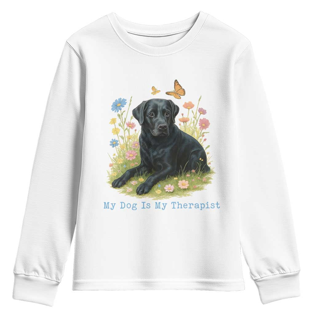 My Dog Is My Therapist Youth Sweatshirt Labrador Retriever Lover Gift TS12 White Print Your Wear