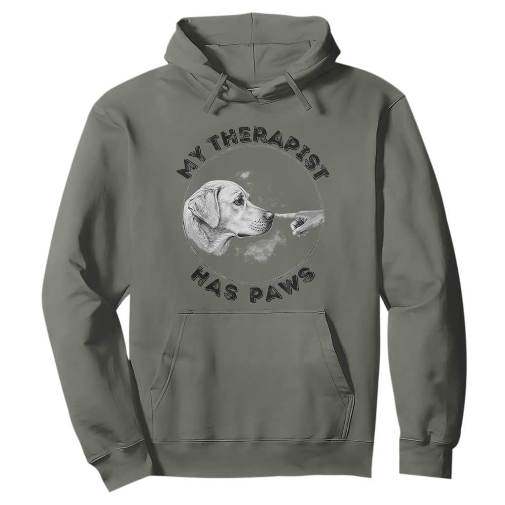 Funny Labrador Retriever Gift Hoodie My Therapist Has Paws TS12 Military Green Print Your Wear