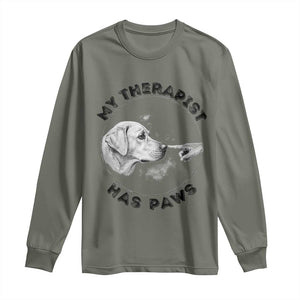 Funny Labrador Retriever Gift Long Sleeve Shirt My Therapist Has Paws TS12 Military Green Print Your Wear