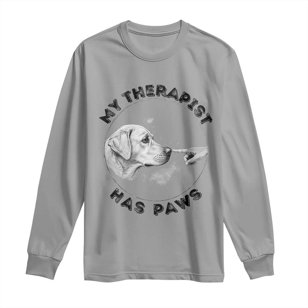 Funny Labrador Retriever Gift Long Sleeve Shirt My Therapist Has Paws TS12 Sport Gray Print Your Wear