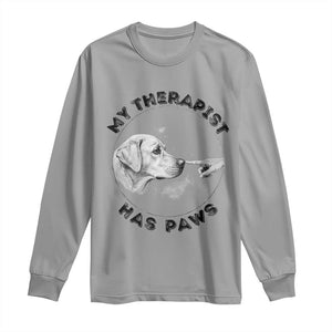 Funny Labrador Retriever Gift Long Sleeve Shirt My Therapist Has Paws TS12 Sport Gray Print Your Wear