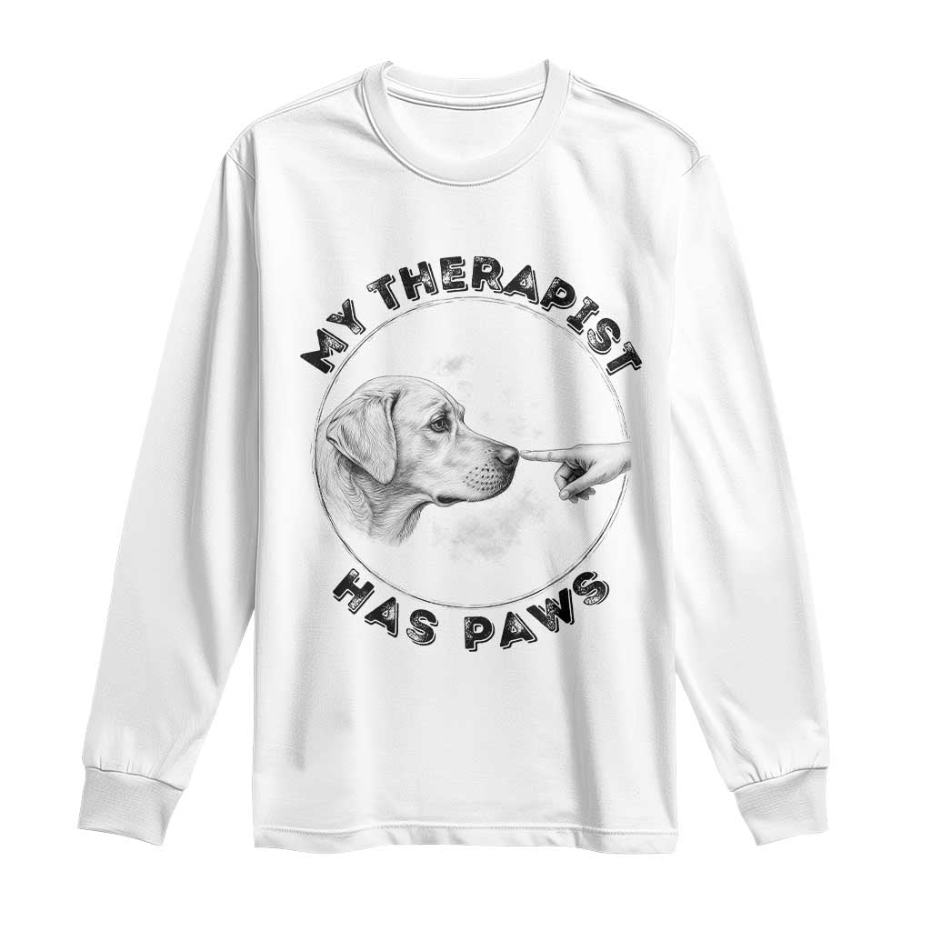 Funny Labrador Retriever Gift Long Sleeve Shirt My Therapist Has Paws TS12 White Print Your Wear