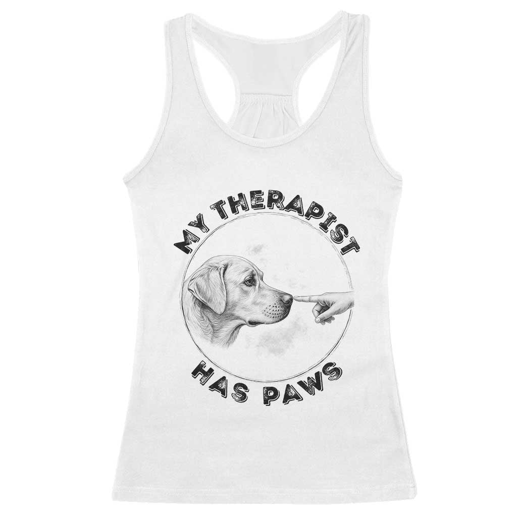 Funny Labrador Retriever Gift Racerback Tank Top My Therapist Has Paws TS12 White Print Your Wear