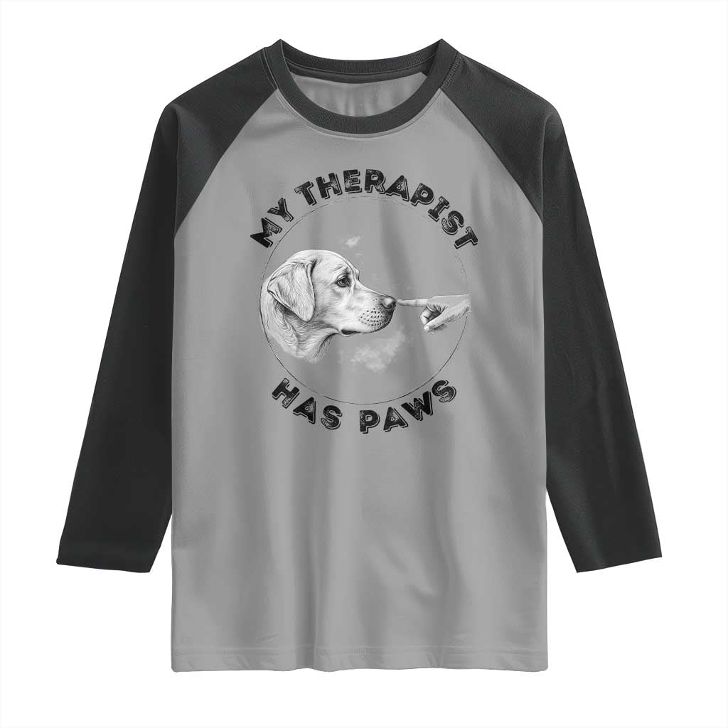 Funny Labrador Retriever Gift Raglan Shirt My Therapist Has Paws TS12 Sport Gray Black Print Your Wear
