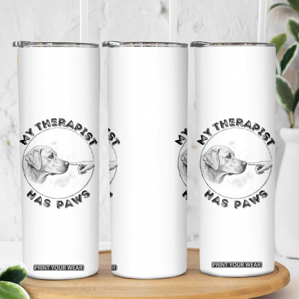 Funny Labrador Retriever Gift Skinny Tumbler My Therapist Has Paws TS12 Print Your Wear