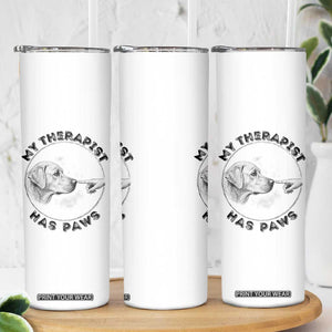 Funny Labrador Retriever Gift Skinny Tumbler My Therapist Has Paws TS12 Print Your Wear