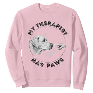 Funny Labrador Retriever Gift Sweatshirt My Therapist Has Paws TS12 Light Pink Print Your Wear