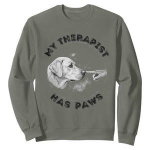 Funny Labrador Retriever Gift Sweatshirt My Therapist Has Paws TS12 Military Green Print Your Wear