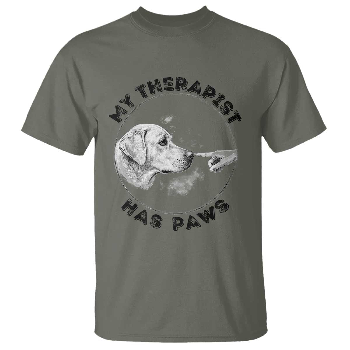 Funny Labrador Retriever Gift T Shirt My Therapist Has Paws TS12 Military Green Print Your Wear