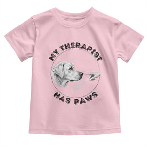 Funny Labrador Retriever Gift Toddler T Shirt My Therapist Has Paws TS12 Light Pink Print Your Wear