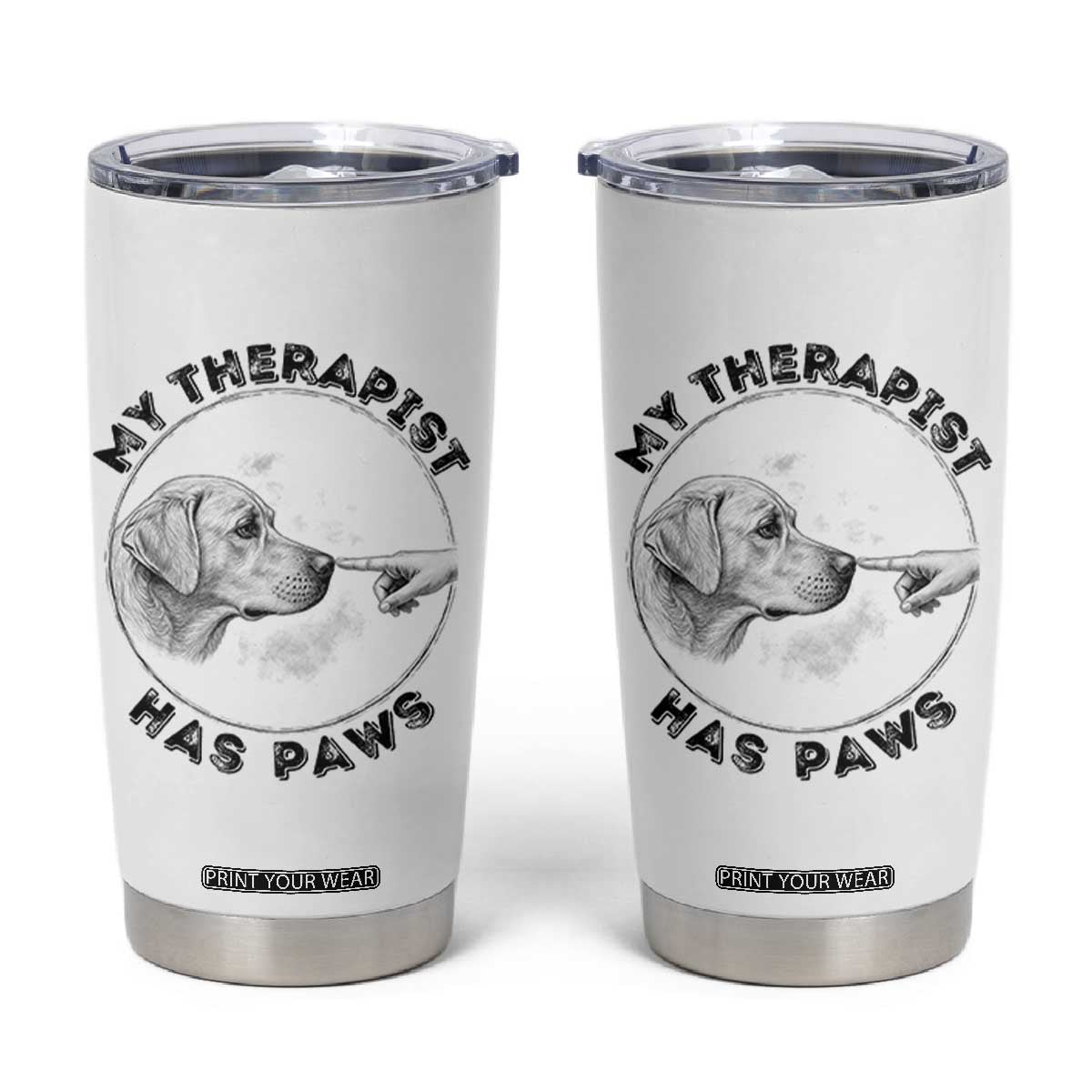 Funny Labrador Retriever Gift Tumbler Cup My Therapist Has Paws TS12 White Print Your Wear