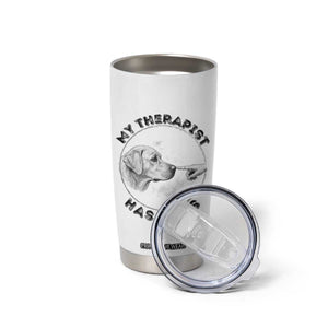 Funny Labrador Retriever Gift Tumbler Cup My Therapist Has Paws TS12 Print Your Wear