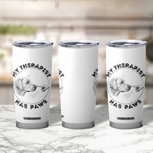 Funny Labrador Retriever Gift Tumbler Cup My Therapist Has Paws TS12 Print Your Wear