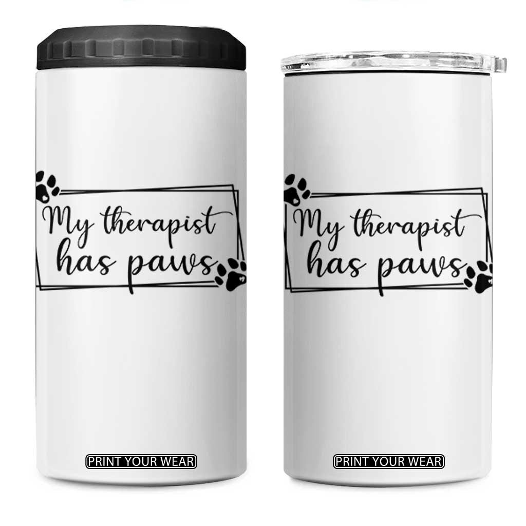 Funny Dog Lover 4 in 1 Can Cooler Tumbler My Therapist Has Paws TS12 One Size: 16 oz White Print Your Wear