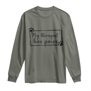 Funny Dog Lover Long Sleeve Shirt My Therapist Has Paws TS12 Military Green Print Your Wear