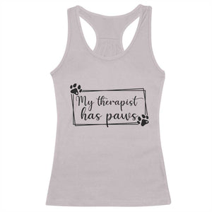 Funny Dog Lover Racerback Tank Top My Therapist Has Paws TS12 Ice Gray Print Your Wear