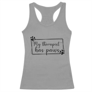 Funny Dog Lover Racerback Tank Top My Therapist Has Paws TS12 Sport Gray Print Your Wear