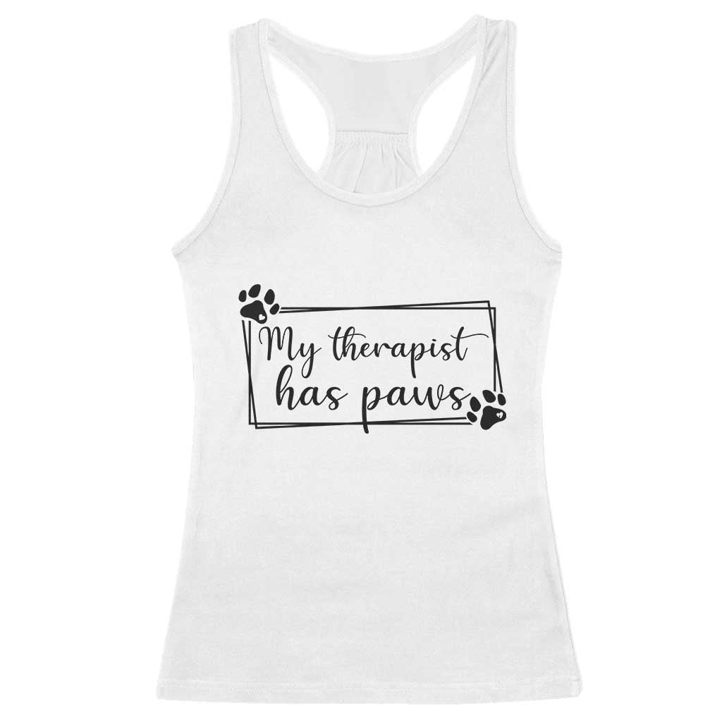 Funny Dog Lover Racerback Tank Top My Therapist Has Paws TS12 White Print Your Wear
