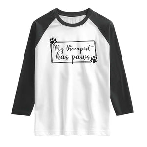 Funny Dog Lover Raglan Shirt My Therapist Has Paws TS12 White Black Print Your Wear