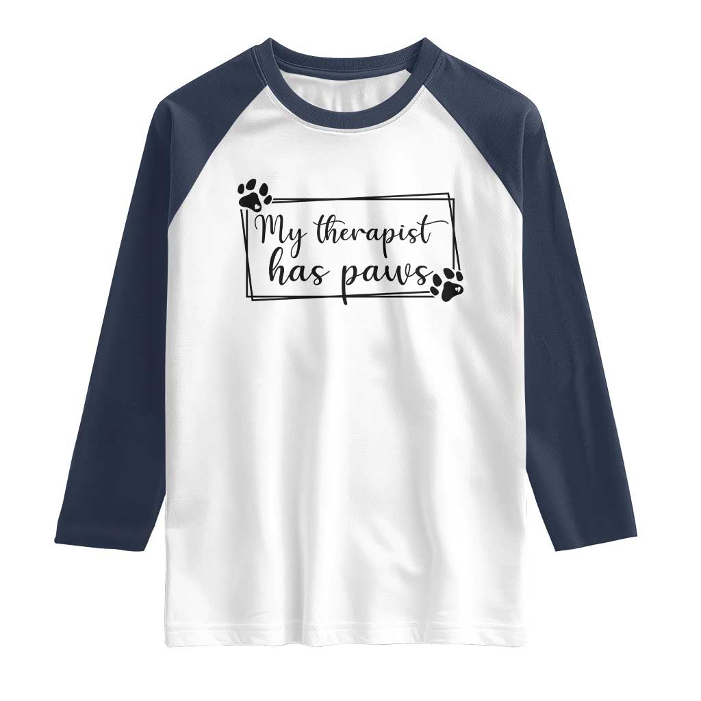 Funny Dog Lover Raglan Shirt My Therapist Has Paws TS12 White Navy Print Your Wear