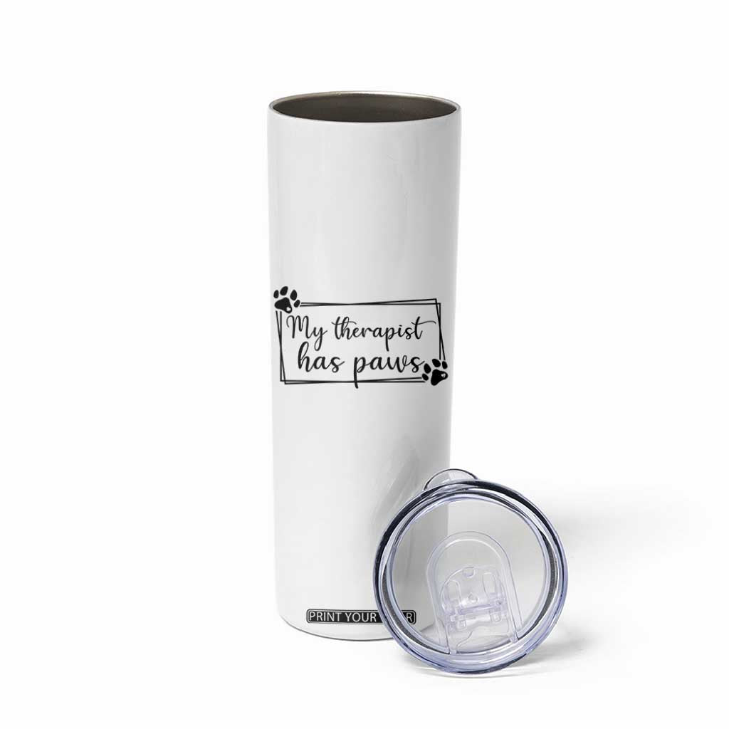 Funny Dog Lover Skinny Tumbler My Therapist Has Paws TS12 Print Your Wear