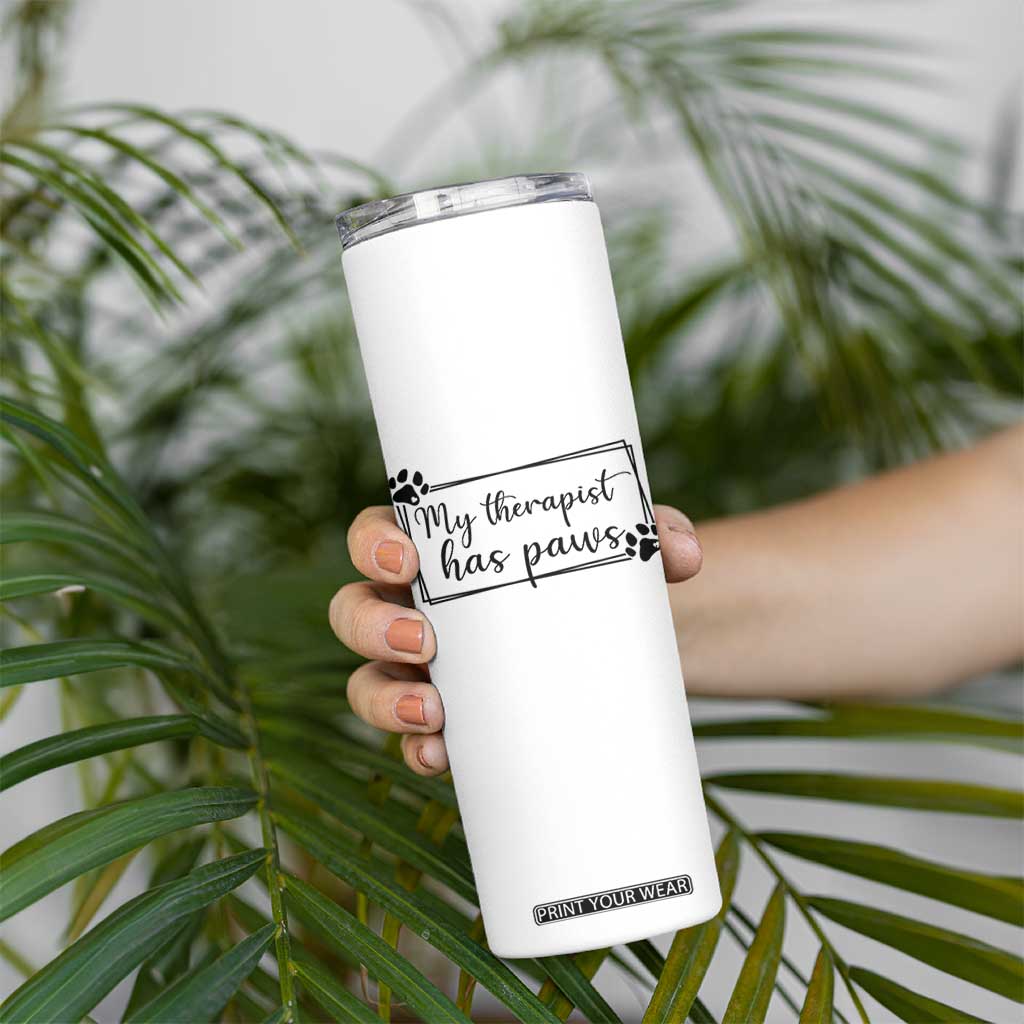 Funny Dog Lover Skinny Tumbler My Therapist Has Paws TS12 Print Your Wear