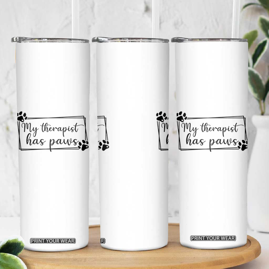 Funny Dog Lover Skinny Tumbler My Therapist Has Paws TS12 Print Your Wear