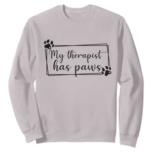 Funny Dog Lover Sweatshirt My Therapist Has Paws TS12 Ice Gray Print Your Wear