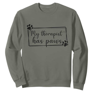 Funny Dog Lover Sweatshirt My Therapist Has Paws TS12 Military Green Print Your Wear