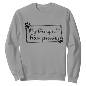 Funny Dog Lover Sweatshirt My Therapist Has Paws TS12 Sport Gray Print Your Wear