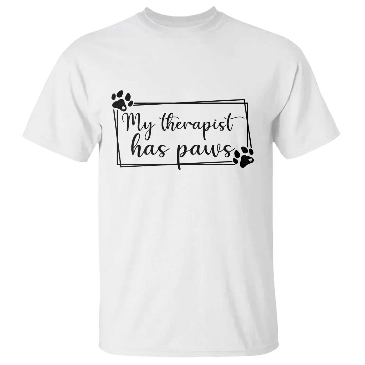 Funny Dog Lover T Shirt My Therapist Has Paws TS12 White Print Your Wear