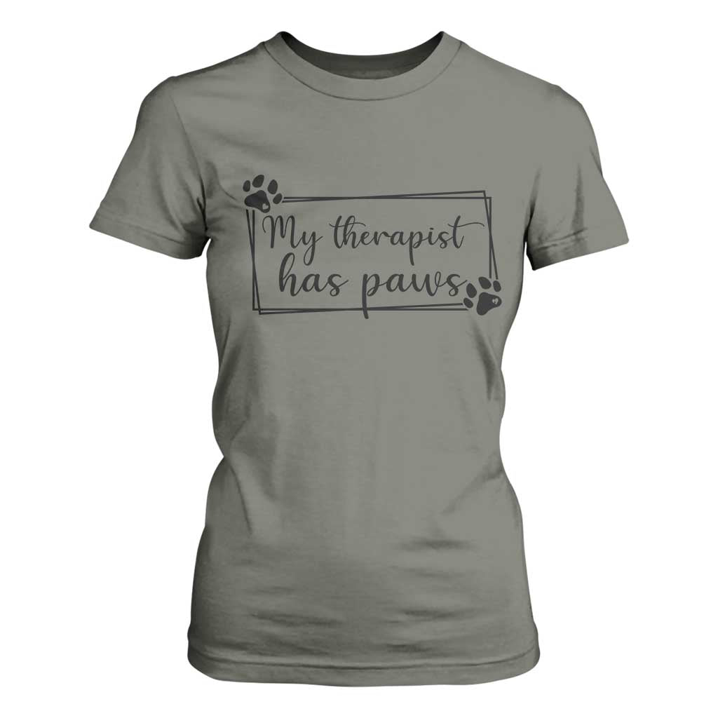 Funny Dog Lover T Shirt For Women My Therapist Has Paws TS12 Military Green Print Your Wear