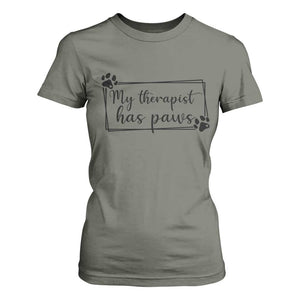 Funny Dog Lover T Shirt For Women My Therapist Has Paws TS12 Military Green Print Your Wear